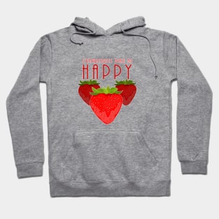 Strawberries Make Me Happy Hoodie